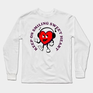 Keep on smiling sweet heart Long Sleeve T-Shirt